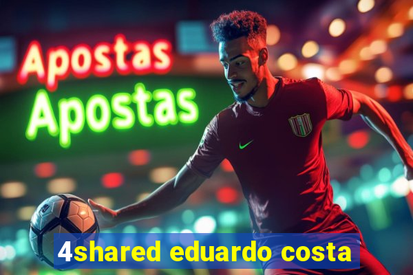 4shared eduardo costa